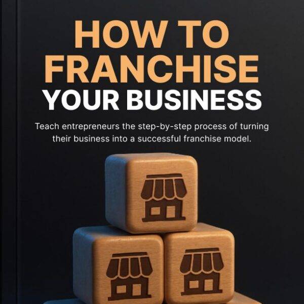 How to Franchise Your Business - Ebook