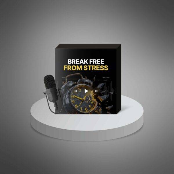Break Free From Stress - Audio